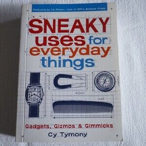 Cy Tymony Sneaky Uses for Everyday Things